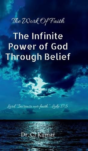 Cover image for The Infinite Power of God Through Belief