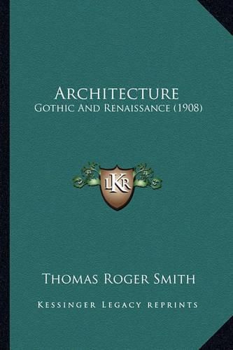 Architecture: Gothic and Renaissance (1908)