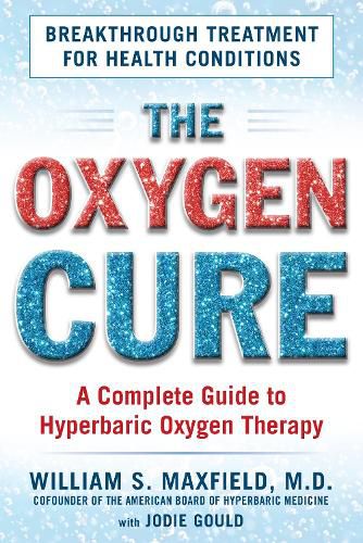 Cover image for The Oxygen Cure: A Complete Guide to Hyperbaric Oxygen Therapy