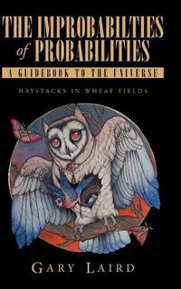 Cover image for The Improbabilties of Probabilities: A Guidebook to the Universe: Haystacks in Wheat Fields