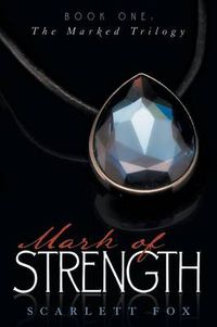 Cover image for Mark of Strength: Book One: The Marked Trilogy