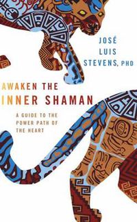 Cover image for Awaken the Inner Shaman: A Guide to the Power Path of the Heart