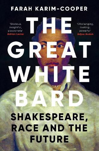 The Great White Bard: Shakespeare, Race and the Future of His Legacy