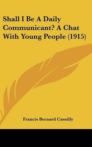 Cover image for Shall I Be a Daily Communicant? a Chat with Young People (1915)