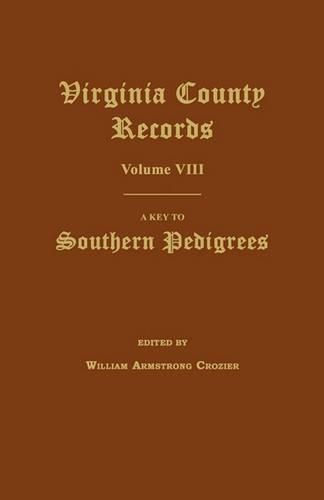 Cover image for Virginia County Records, Volume VIII: A Key to Southern Pedigrees