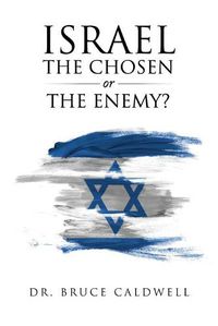 Cover image for Israel the Chosen or the Enemy?