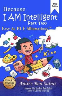 Cover image for Because I AM Intelligent: Easy-As-P.I.E Affirmations(TM) Part 2