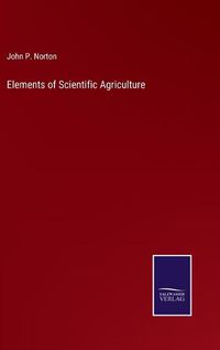 Cover image for Elements of Scientific Agriculture