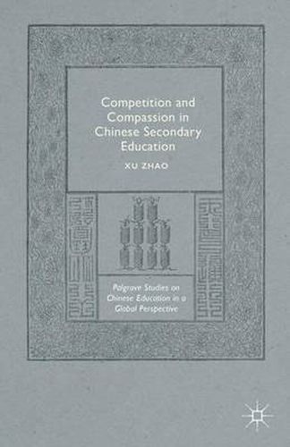 Cover image for Competition and Compassion in Chinese Secondary Education