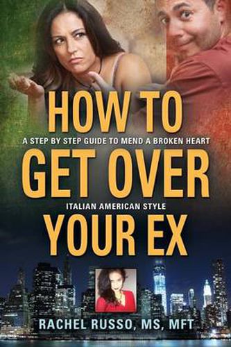 Cover image for How to Get Over Your Ex: A Step by Step Guide to Mend a Broken Heart-Italian American Style