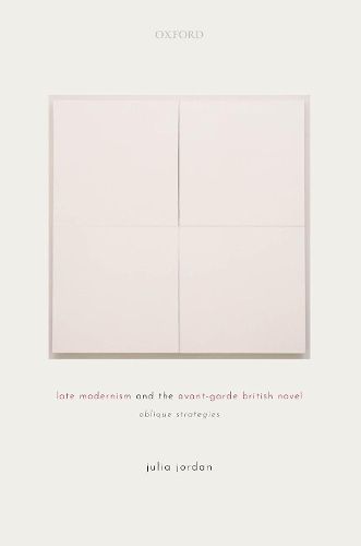 Cover image for Late Modernism and the Avant-Garde British Novel: Oblique Strategies