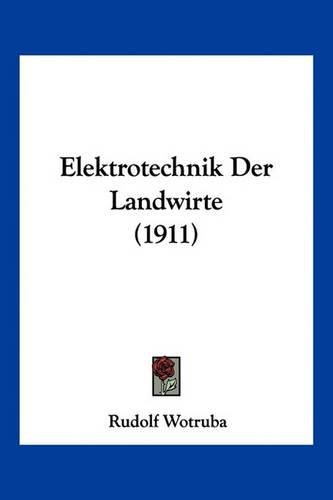 Cover image for Elektrotechnik Der Landwirte (1911)