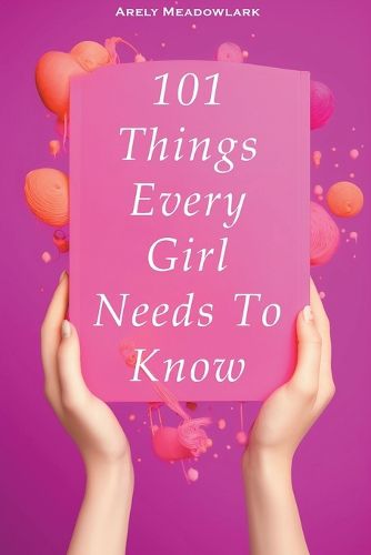 Cover image for 101 Things Every Girl Needs To Know