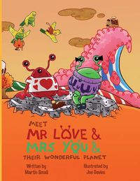 Cover image for Meet Mr Love & Mrs You & Their Wonderful Planet