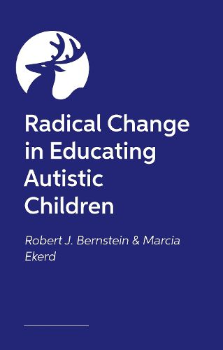 Cover image for Radical Change in Educating Autistic Children
