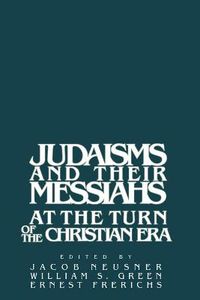 Cover image for Judaisms and their Messiahs at the Turn of the Christian Era