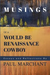 Cover image for Musings of a Would-be Rennaisance Cowboy