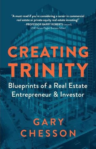 Cover image for Creating Trinity: Blueprints of a Real Estate Entrepreneur & Investor