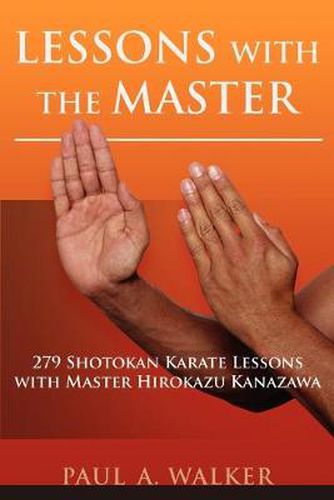 Lessons with the Master: 279 Shotokan Karate Lessons with Master Hirokazu Kanazawa