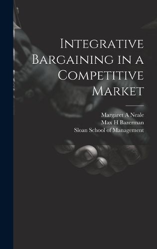 Cover image for Integrative Bargaining in a Competitive Market