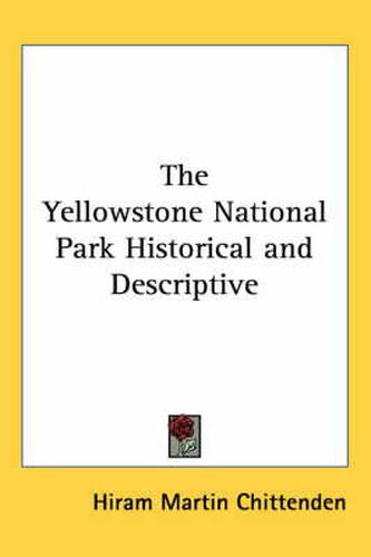 The Yellowstone National Park Historical and Descriptive