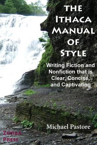 Cover image for The Ithaca Manual of Style: Writing Fiction and Nonfiction That Is Clear, Concise, and Captivating