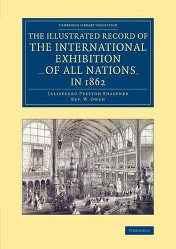 Cover image for The Illustrated Record of the International Exhibition ... of All Nations, in 1862