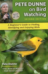 Cover image for Pete Dunne on Bird Watching: A Beginner's Guide to Finding, Identifying and Enjoying Birds