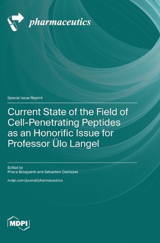 Current State of the Field of Cell-Penetrating Peptides as an Honorific Issue for Professor UElo Langel