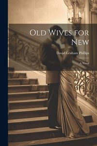 Cover image for Old Wives for New; A Novel