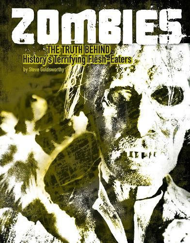 Zombies: The Truth Behind History's Terrifying Flesh-Eaters