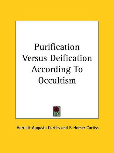 Cover image for Purification Versus Deification According to Occultism