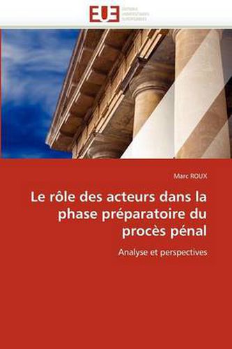 Cover image for Le Role Des Acteurs Dans La Phase Preparatoire Du Proces Penal