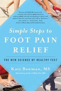 Cover image for Simple Steps to Foot Pain Relief: The New Science of Healthy Feet