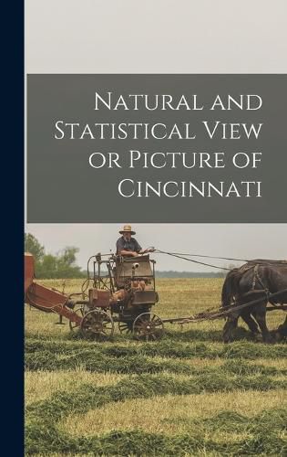 Cover image for Natural and Statistical View or Picture of Cincinnati