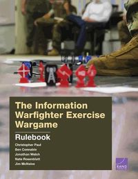 Cover image for The Information Warfighter Exercise Wargame: Rulebook