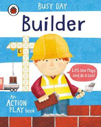 Cover image for Busy Day: Builder: An action play book