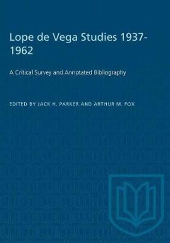 Lope de Vega Studies 1937-1962: A Critical Survey and Annotated Bibliography