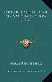 Cover image for Friedrich Albert Lange ALS Nationalokonom (1892)