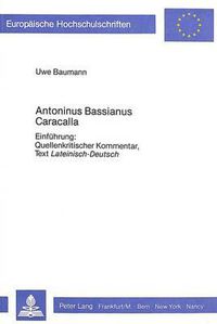 Cover image for Antoninus Bassianus Caracalla: Einfuehrung: Quellenkritischer Kommentar, Text Lateinisch-Deutsch