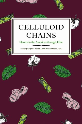 Cover image for Celluloid Chains: Slavery in the Americas through Film