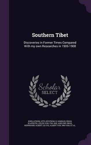 Cover image for Southern Tibet: Discoveries in Former Times Compared with My Own Researches in 1906-1908