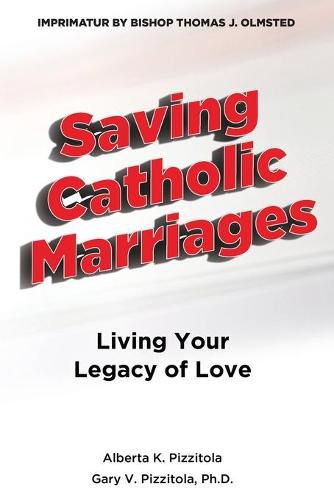 Cover image for Saving Catholic Marriages: Living Your Legacy of Love