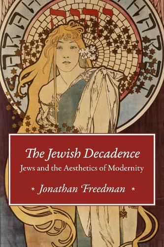 Cover image for The Jewish Decadence: Jews and the Aesthetics of Modernity