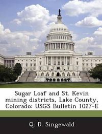 Cover image for Sugar Loaf and St. Kevin Mining Districts, Lake County, Colorado