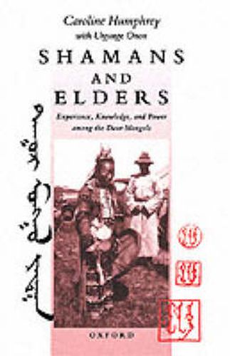 Cover image for Shamans and Elders: Experience, Knowledge and Power Among the Daur Mongols