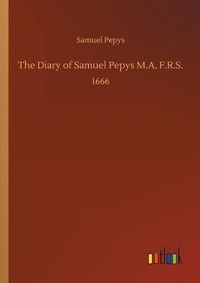 Cover image for The Diary of Samuel Pepys M.A. F.R.S.