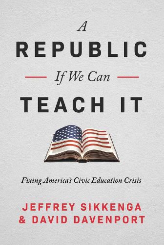 Cover image for The Civic Education Crisis: How We Got Here, What We Must Do