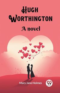 Cover image for Hugh Worthington A novel