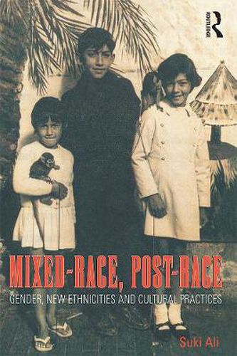 Cover image for Mixed-Race, Post-Race: Gender, New Ethnicities and Cultural Practices